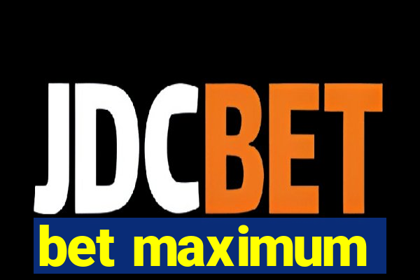 bet maximum